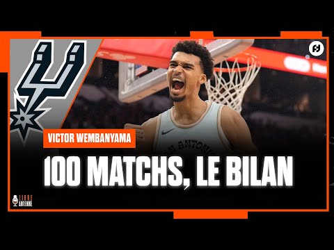 WEMBANYAMA : LE BILAN APRÈS 100 MATCHS EN NBA