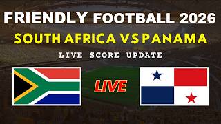 South Africa vs Panama Live Scores | Friendly International Football 2026
