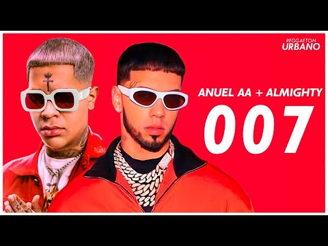 007 -  Anuel AA Ft. Almighty