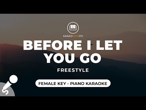 Before I Let You Go – Freestyle (Female Key – Piano Karaoke)