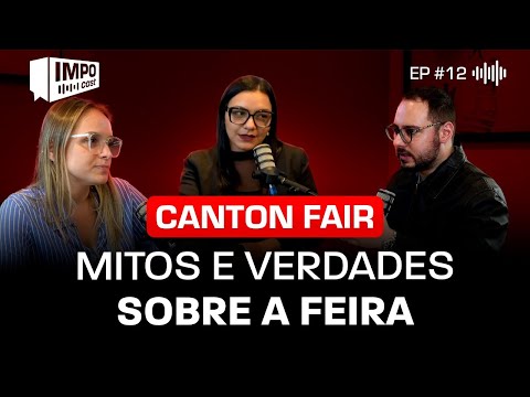 Canton Fair 2024: Mitos e verdades sobre a feira | IMPOcast #12