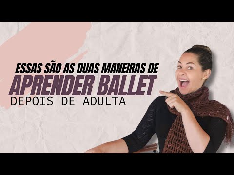 Como aprender Ballet depois de Adulta?