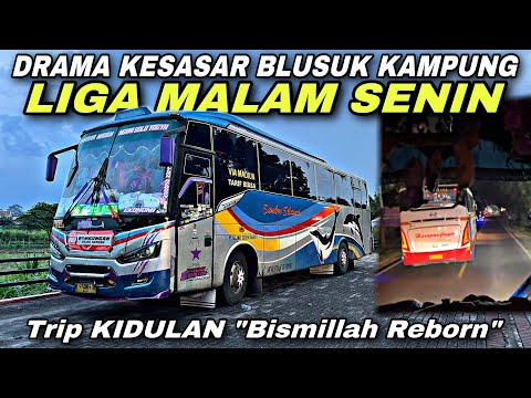 Liga Malam Senin 🔥 Drama Nyasar Blusuk Kampung 😱| trip Sumber Selamat W 7486 UP “ Bismillah Reborn “