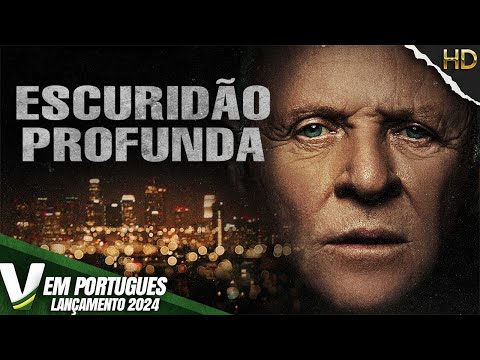 ESCURIDÃO PROFUNDA | LANÇAMENTO 2024 | SUSPENSE | FILME COMPLETO DUBLADO EM PORTUGUÊS