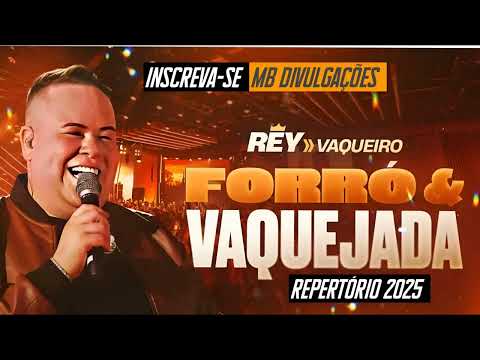 REY VAQUEIRO 2025 REPERTÓRIO NOVO ATUALIZADO