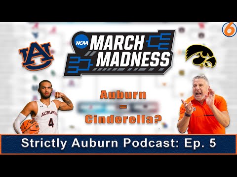 Can Auburn be the 2023 March Madness Cinderella story? Strictly Auburn Podcast Ep. 5