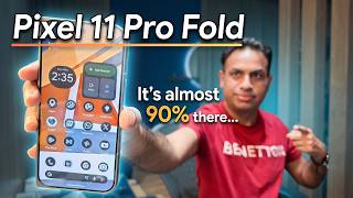 Pixel 11 Pro Fold Review - It's almost 90% there