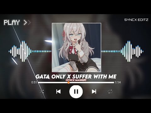 GATA ONLY X SUFFER WITH ME (Slowed) - FloyyMenor, Cris MJ & Líue [Syncx Mashup]