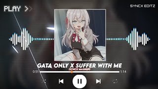 GATA ONLY X SUFFER WITH ME (Slowed) - FloyyMenor, Cris MJ & Líue [Syncx Mashup]