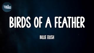 BIRDS OF A FEATHER - Billie Eilish (Lyrics)