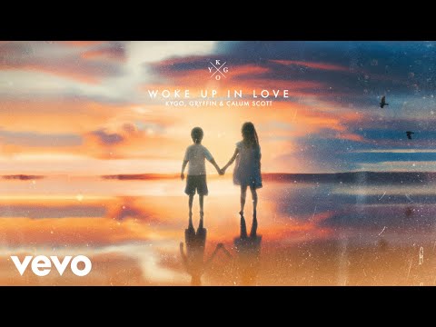 Kygo, Gryffin, Calum Scott - Woke Up in Love (Lyric Video)