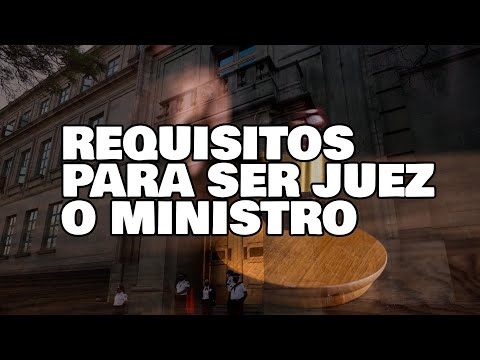 Los requisitos para ser Magistrada o Magistrado,  Jueza o Juez con Reforma al Poder Judicial