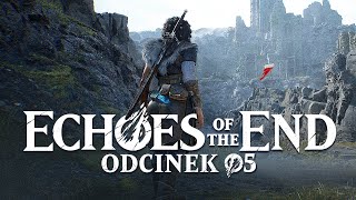 Echoes of the End PL #5 - Ostatnia prosta - Gameplay PL 4K