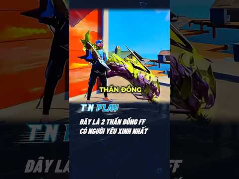 ĐÂY LÀ 2 THẦN ĐỒNG FREE FIRE CÓ NGƯỜI YÊU XINH NHẤT #shorts