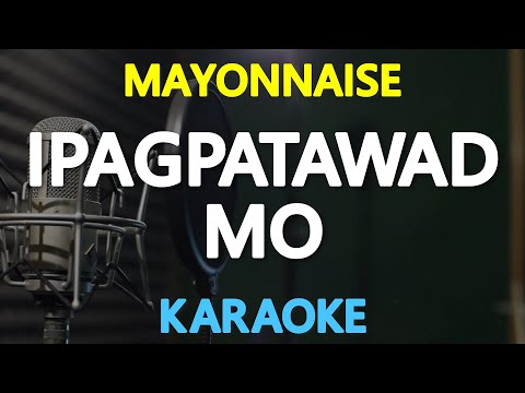 [KARAOKE] IPAGPATAWAD MO – Mayonnaise 🎤🎵