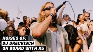 NOISES OF:  DJ Dreckisch on board with K5