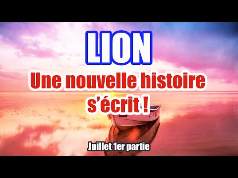 LION JUILLET 2025 C'est un nouvelle histoire qui s'écrit, tout se débloque !