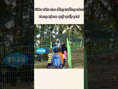 Giáo viên cho rằng trường mình đang bị ma quỷ quấy phá | những điều hay ho