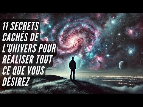 11 Secrets Cachés de l'Univers pour Réaliser Tout Ce Que Vous Désirez (Vous Ne Les Connaissiez Pas)