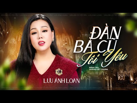 Đàn Bà Cũ Tôi Yêu - Lưu Ánh Loan | Sáng tác: Hoàng Việt Chung || MV OFFICIAL