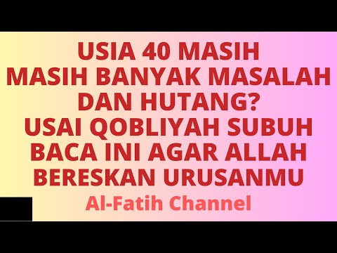 USIA 40 MASIH BANYAK MASALAH & HUTANG ? USAI QOBLIYAH SUBUH BACA INI AGAR ALLAH BERESKAN URUSANMU