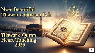 New Beautifull Tilawat e Quraan Pak || Tilawat e Quran heart touching 2025