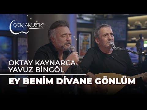 Oktay Kaynarca & Yavuz Bingöl - Ey Benim Divane Gönlüm