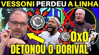 VESSONI FALOU O QUE TODO TORCEDOR DO CORINTHIANS QUERIA DIZER AO DORIVAL.