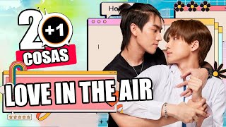 20+1 COSAS QUE NO SABIAS DE: LOVE IN THE AIR | KAMUITV