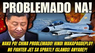 NAKU PO! CHINA PROBLEMADO! HINDI MAKAPAGDEPLOY NG FIGHTER JET SA SPRATLY ISLANDS! ANYARE?!