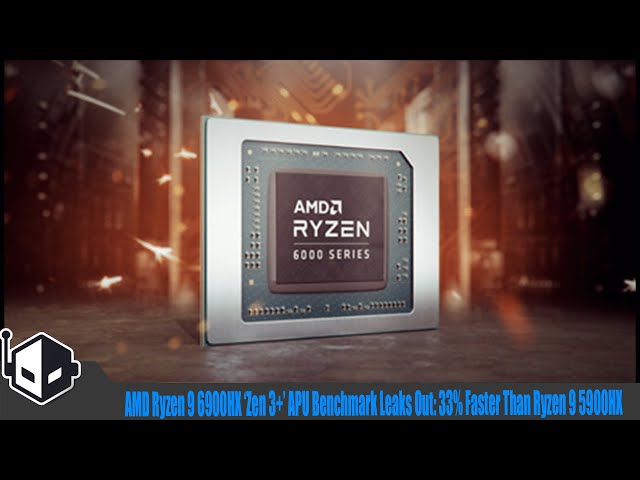 AMD Ryzen 9 6900HX ‘Zen 3+’ APU Benchmark Leaks Out: 33% Faster Than Ryzen 9 5900HX