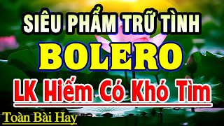 Liên Khúc Song Ca Nhạc Trữ Tình Bolero HAY NHẤT HIỆN NAY - Nhạc Vàng Xưa Tuyển Chọn Toàn Bài Hay