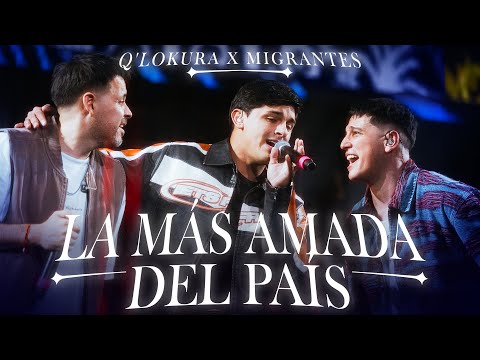 Q' Lokura x Migrantes - LA MÁS AMADA DEL PAIS