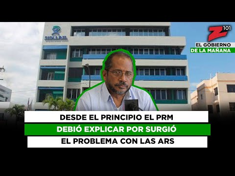 Desde el principio el PRM debió explicar por surgió el problema con las ARS
