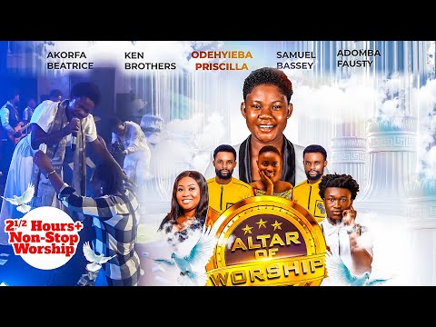 2 Hours Non-Stop Worship | Odehyieba Priscilla | Altar of Worship Nsawam 2024 | Full Event