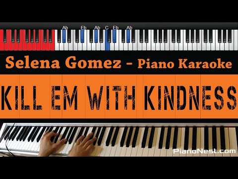 Selena Gomez – Kill Em With Kindness – HIGHER Key (Piano Karaoke / Sing Along)