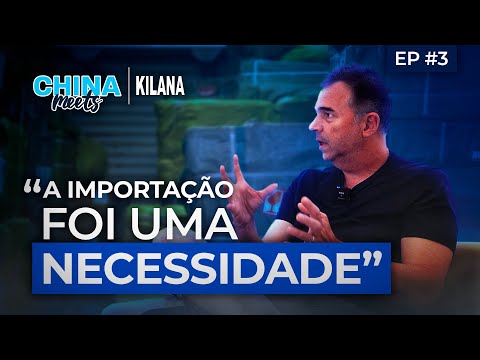 A IMPORTAÇÃO REINVENTOU ESSE NEGÓCIO - China Meet Kilana | China Link