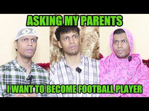 TELLING MY PARENTS I WANT TO BECOME FOOTBALLER