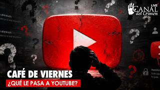 Café en vivo 196 - ¿QUÉ LE PASA A YOUTUBE?