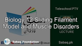 Biology 12 Sliding Filament Model and Muscle Disorders