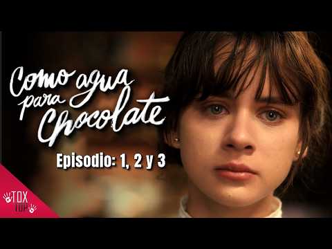 Como agua para chocolate (2024) | Episodio: 1, 2 y 3 | Resumen