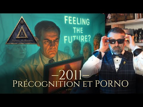 An 2011 — Précognition et porno [Bureau du Bizarre]