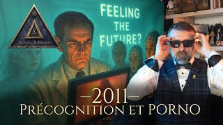 An 2011 — Précognition et porno [Bureau du Bizarre]