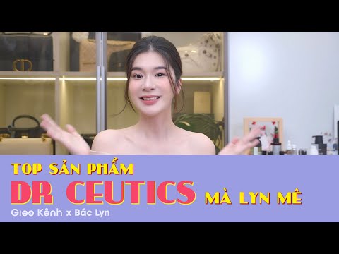TOP SẢN PHẨM DR CEUTICS mà Lyn mê | Bác Lyn