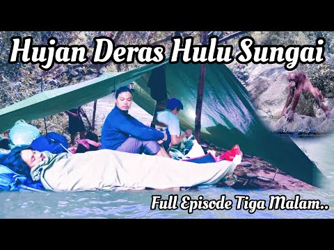 Camping Hujan Deras - Mencari Ikan Hulu Sungai Bertemu Orang Utan Full Episode 3 Hari