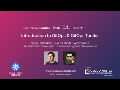 Cloud Native Nordics: Introduction to GitOps & GitOps Toolkit with Alexis Richardson & Stefan Prodan