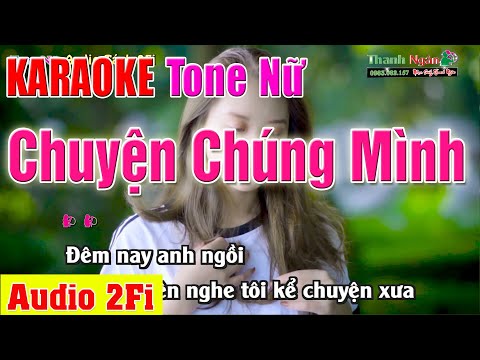 CHUYỆN CHÚNG MÌNH Karaoke Tone Nữ | Âm Thanh Tách Nhạc 2Fi – Nhạc Sống Thanh Ngân