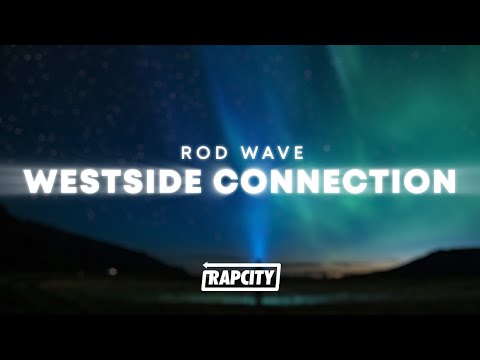 Rod Wave - Westside Connection (Lyrics)