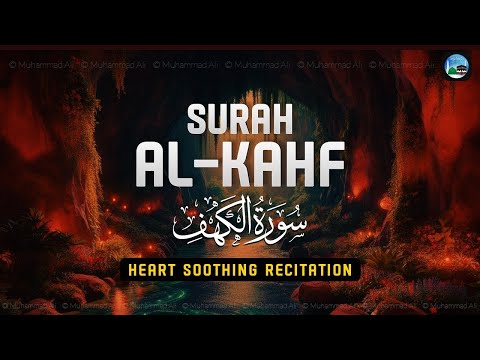 Surah Al Kahf سورة الكهف Full | Soothing & Beautiful Recitation to Ease Your Heart | Alaa Aqel