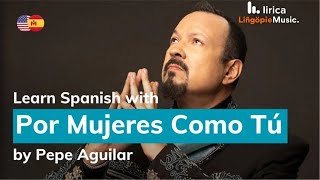 Por Mujeres Como Tú Lyrics in English and Spanish - Pepe Aguilar  - Translation